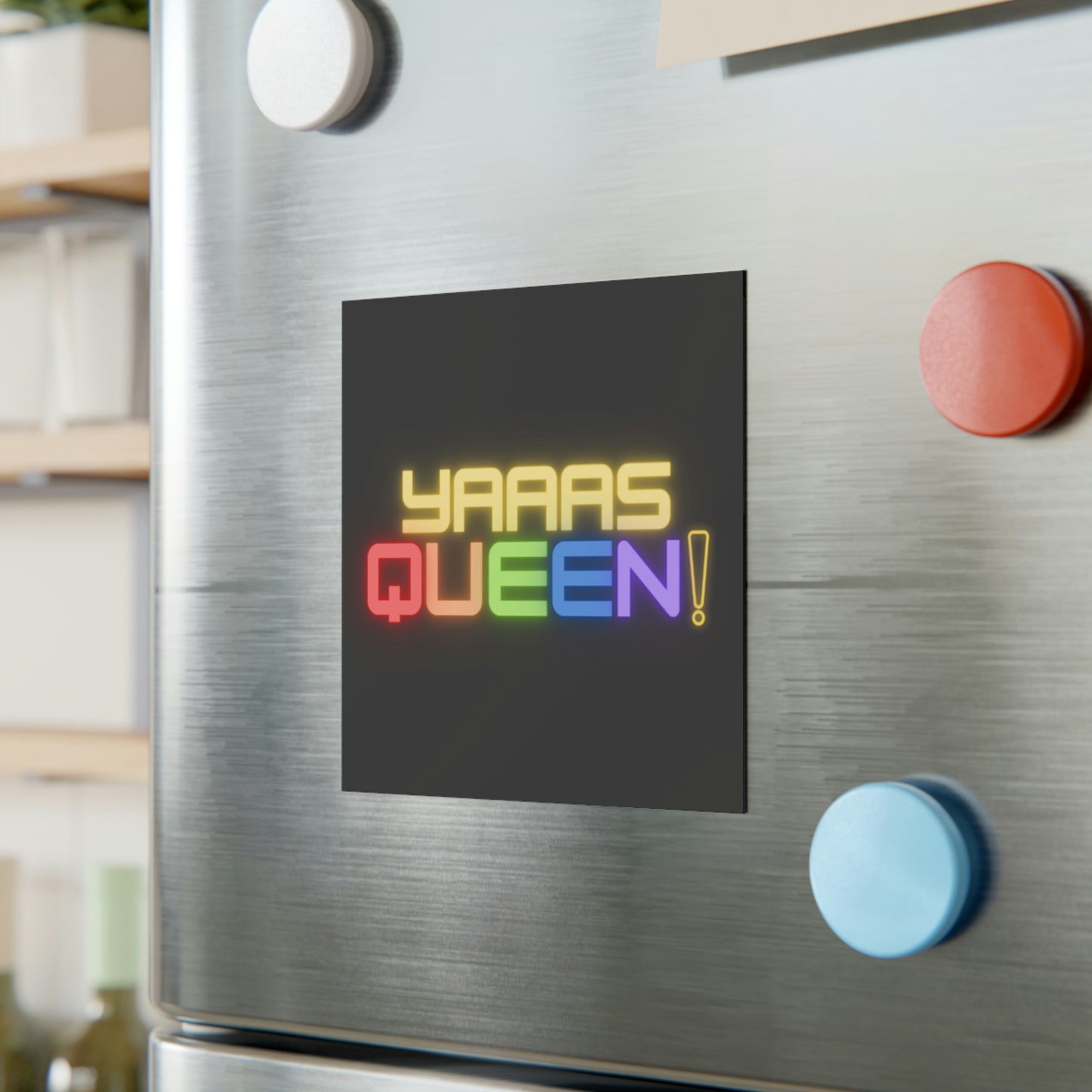 Yaaas Queen Rainbow Square Magnet